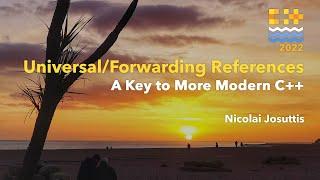 Universal/Forwarding References - A Key to More Modern C++ - Nicolai Josuttis - C++ on Sea 2022