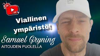 Samuel Gryning Live! VIALLINEN YMPÄRISTÖ!