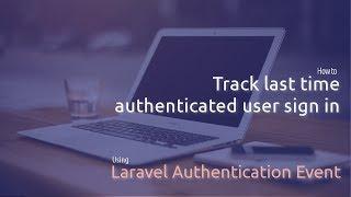 How To Track Last Time User Sign In Using Laravel Authentication Event