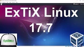 ExTiX Linux 17.7 Installation + Overview on Oracle VirtualBox [2017]