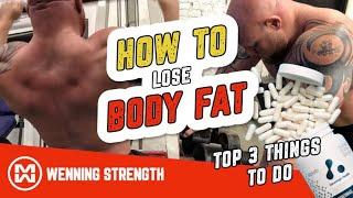 HOW TO LOSE BODY FAT FAST [The Top 3 Things You NEED To Do]