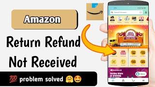 Amazon return refund not received