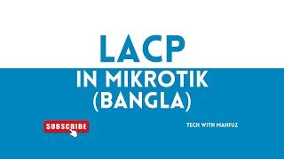 LACP Configuration in Mikrotik (Bangla)