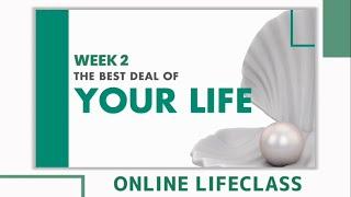 Lifeclass Lesson 2 - The Best Deal of Your Life