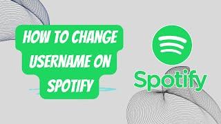 How to Change Username on Spotify