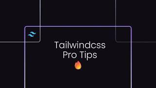 5 Must-Know Tailwind CSS Tips in One Minute