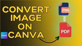 How to Convert PNG to PDF on Canva - Easy and Quick Tutorial | Convert PNG to PDF Within a Minute.