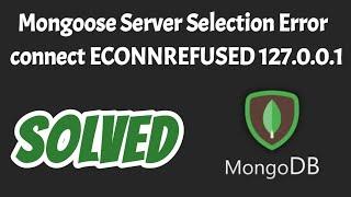 UnhandledPromiseRejectionWarning: MongooseServerSelectionError connect ECONNREFUSED 127.0.0.1 SOLVED