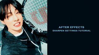 after effects - sharpen settings for better quality tutorial