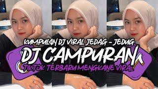 DJ CAMPURAN TIKTOK VIRAL 2024 JEDAG JEDUG FULL BASS MENGKANE TERBARU