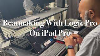 Beatmaking Session Using Logic Pro On iPad Pro