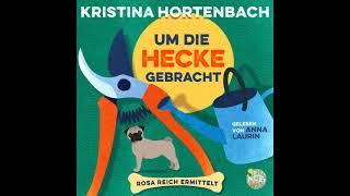 Kristina Hortenbach - Rosa Reich ermittelt 01 - Um die Hecke gebracht | Hörbuch Krimis Thriller