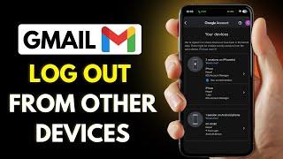 How To Remove Your Gmail Account From Other Devices | Log Out Gmail Account From Other Devices 2025