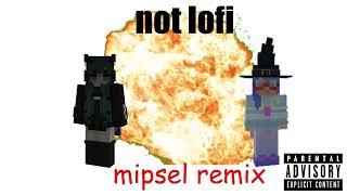 not lofi mipsel remix