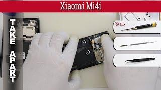 Как разобрать  Xiaomi Mi4i 2015015 Разборка и ремонт