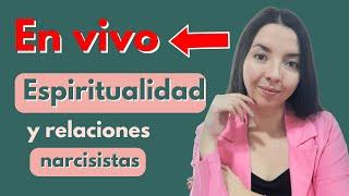 Espiritualidad y relaciones narcisistas - PROBLEMA O SOLUCIÓN