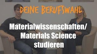 Berufswahl: Studium Materialwissenschaften | Materials Science studieren | #24