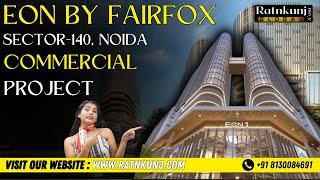 Project Review: Fairfox EON |️8130084691 For Retail Shops & Office Spaces in Sector-140A, Noida |