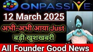 Important Updates || All Founders Good News jassi sir || onpassive new update today #onpassive