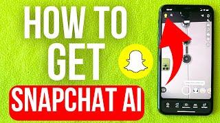 How To Get Snapchat AI