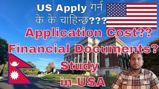 Cost and Financial Documents for US Study Application,  US Admission, and US Visa for Nepali Student