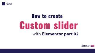 How to create custom slider with elementor part02