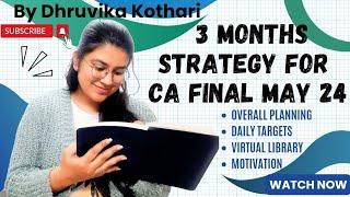 CA FINAL MAY 24 STRATEGY | 3 Months Planning for Single/ Both Group | DHRUVIKA KOTHARI #crackmay24