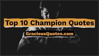 Top 10 Champion Quotes - Gracious Quotes