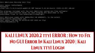 KALI LINUX 2020.2 tty1 ERROR : How to Fix No GUI Error In Kali Linux 2020 | Kali Linux tty1 Login