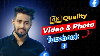 How To Upload 4K Quality Photo And Video On Facebook 2024