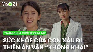 Nghe trình trạng của con xấu đi, Thiên Ân vẫn không khai để che giấu | 7 Năm Chưa Cưới Sẽ Chia Tay