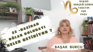 Başak Burcu 22 Haziran Oğlak Burcu Dolunayının Aşk Para ,Sağlık ve Kariyer Etkileri #astroloji