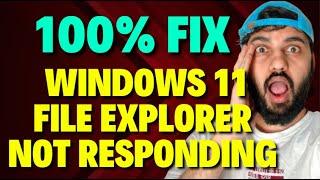 Fix Windows 11 File Explorer Not Responding