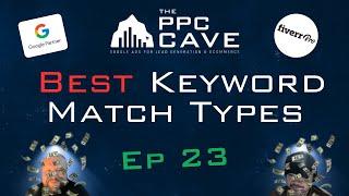 Google Ads Best Keyword Match Types In 2024 I EP 23