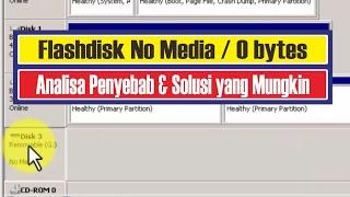 Flashdisk 0 kb, flashdisk removable disk no media, analisa penyebab & solusi yang mungkin dilakukan