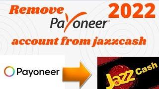 How to Remove Payoneer account from Jazzcash? / Easy way to Delink your payoneer account in 2022