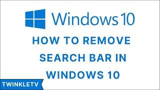 Windows 10 -- Remove Search Bar