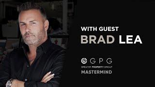 Brad Lea - Content Creating, Goals, Sales, Habits + Authenticity | Greater PROPERTY Group Mastermind