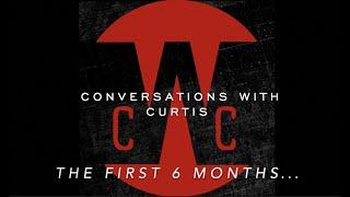 Conversations With Curtis: The First 6 Months