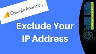 How To Exclude Your IP Address From Google Analytics Data | Static & Dynamic IPs