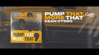 KEAN DYSSO - Pump That, More That