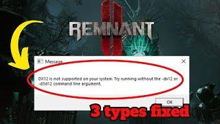 Fix Remnant 2 Error DirectX 12 Is Not Supported On Your System. Try Running Without -dx12 or -d3d12