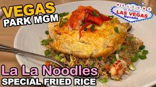 "Special Fried Rice" at La La Noodles, Park MGM Casino Las Vegas