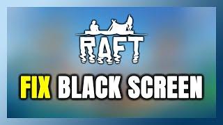 How to FIX Raft Black Screen!