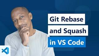 Git Rebase & Squash in VS Code using GitLens Supercharge