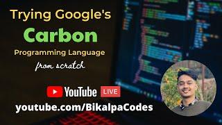 Trying out Google's new Carbon Programming Language for the first time! | Bikalpa Codes Live