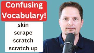 CONFUSING VOCABULARY/ PHRASAL VERB /REAL-LIFE AMERICAN ENGLISH / skin, scrape, scratch, scratch up