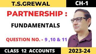 PARTNERSHIP FUNDAMENTALS T.S.Grewal Chapter -1  Question no 9,10 &11 Class- 12 accounts session 2023