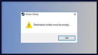 Steam Installation Error-  Destination Folder Must Be Empty - Fix