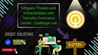 Mitigate Threats and Vulnerabilities with Security Command Center: Challenge Lab #GSP382 #qwiklabs 